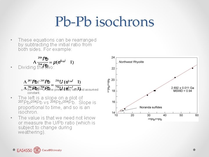 Pb-Pb isochrons • These equations can be rearranged by subtracting the initial ratio from