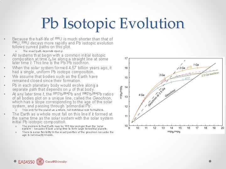 Pb Isotopic Evolution • • Because the half-life of 235 U is much shorter