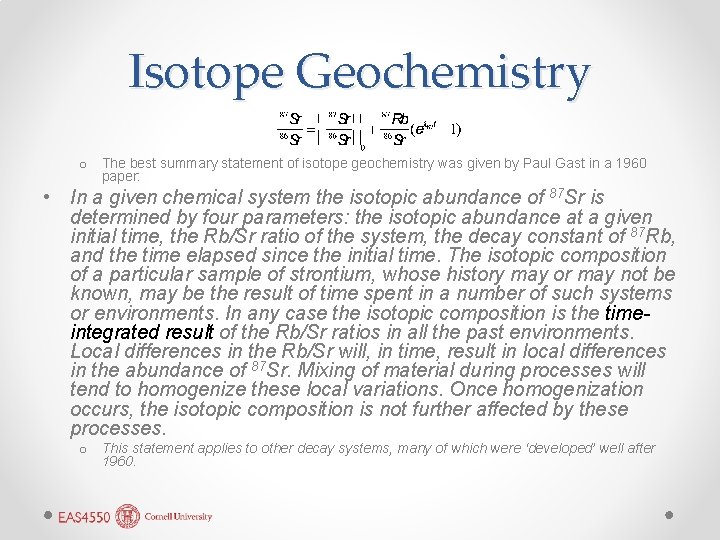 Isotope Geochemistry o The best summary statement of isotope geochemistry was given by Paul