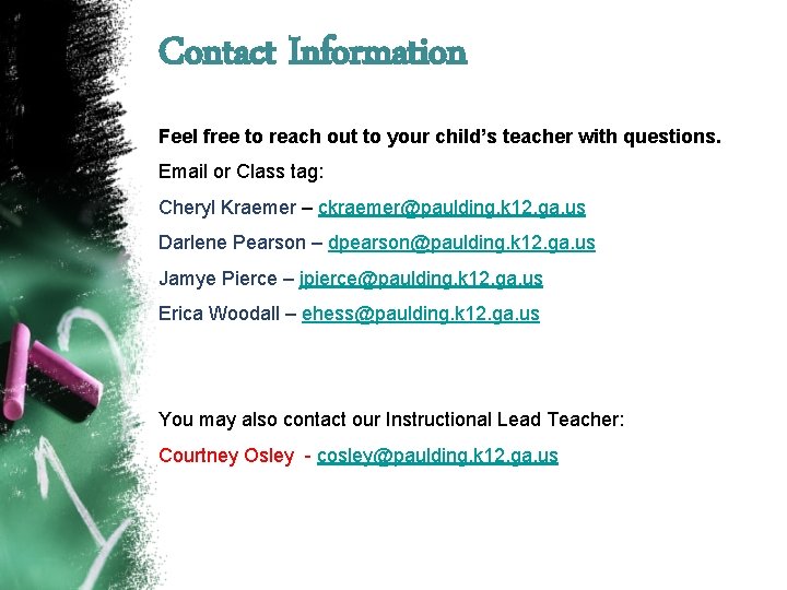 Contact Information Feel free to reach out to your child’s teacher with questions. Email