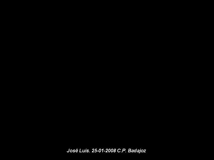 José Luis. 25 -01 -2008 C. P. Badajoz 