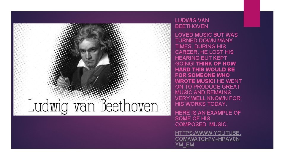 LUDWIG VAN BEETHOVEN LOVED MUSIC BUT WAS TURNED DOWN MANY TIMES. DURING HIS CAREER,