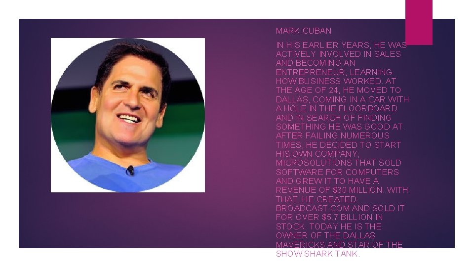 MARK CUBAN IN HIS EARLIER YEARS, HE WAS ACTIVELY INVOLVED IN SALES AND BECOMING