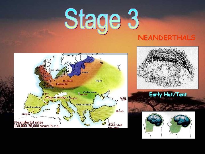 NEANDERTHALS Early Hut/Tent 