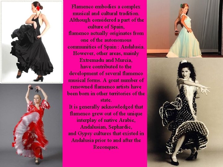 Flamenco embodies a complex musical and cultural tradition. Although considered a part of the