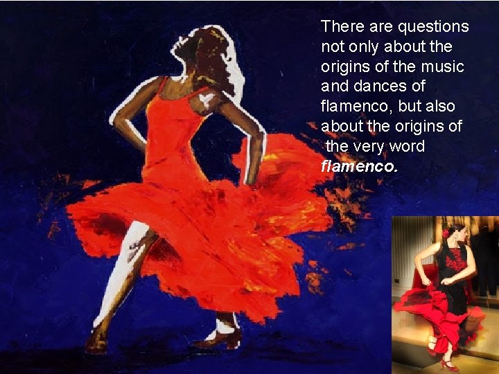 There are questions not only about the origins of the music and dances of