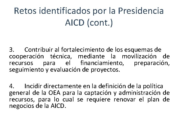 Retos identificados por la Presidencia AICD (cont. ) 3. Contribuir al fortalecimiento de los