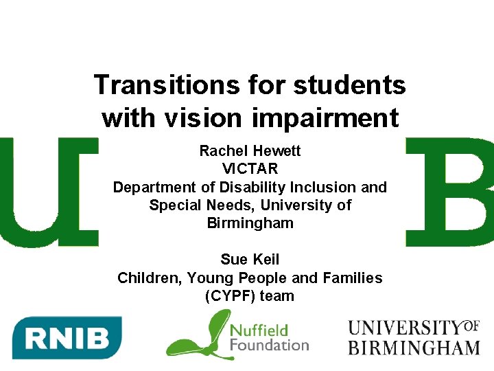 Transitions for students with vision impairment Rachel Hewett VICTAR Department of Disability Inclusion and