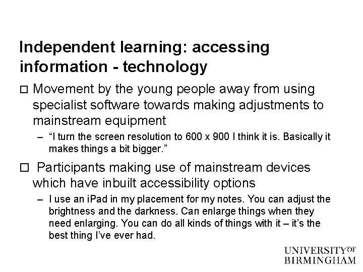 Independent learning: accessing information - technology o Movement by the young people away from