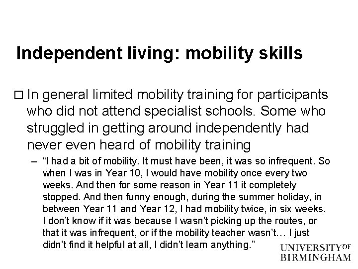 Independent living: mobility skills o In general limited mobility training for participants who did