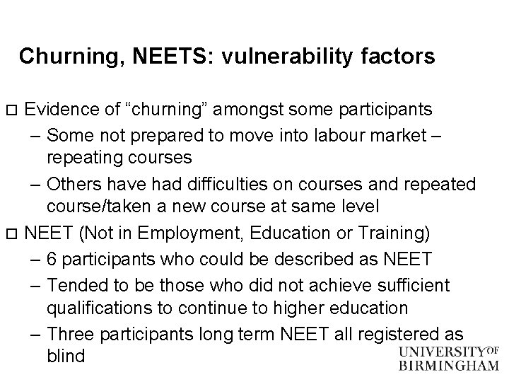 Churning, NEETS: vulnerability factors Evidence of “churning” amongst some participants – Some not prepared