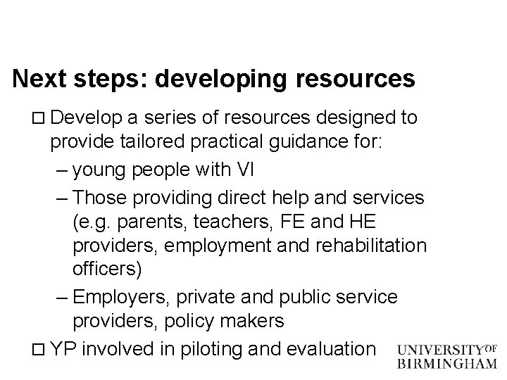 Next steps: developing resources o Develop a series of resources designed to provide tailored