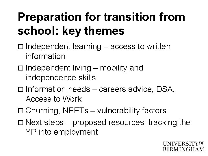 Preparation for transition from school: key themes o Independent learning – access to written