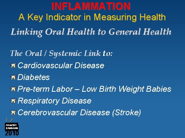 INFLAMMATION A Key Indicator in Measuring Health Linking Oral Health to General Health The