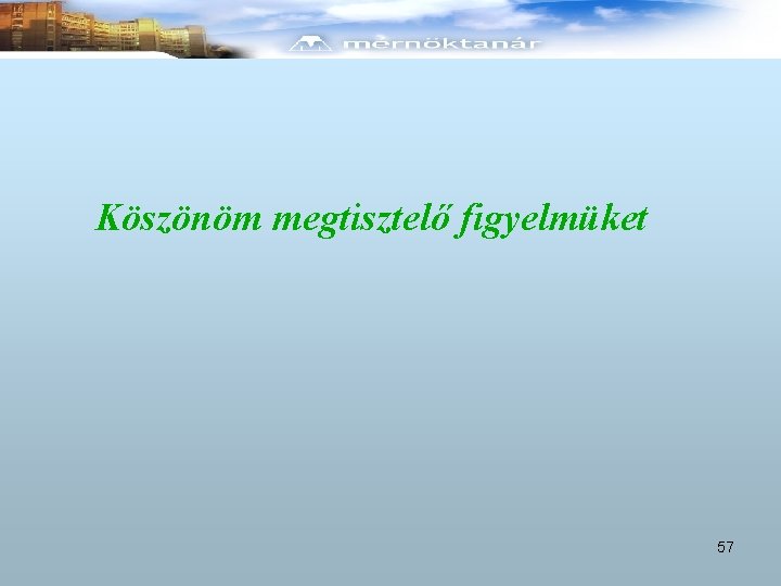 Köszönöm megtisztelő figyelmüket 57 