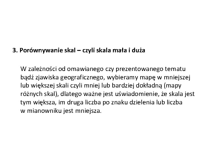 3. Porównywanie skal – czyli skala mała i duża W zależności od omawianego czy