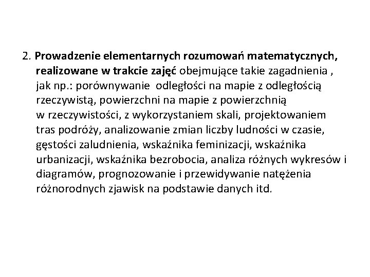 2. Prowadzenie elementarnych rozumowań matematycznych, realizowane w trakcie zajęć obejmujące takie zagadnienia , jak