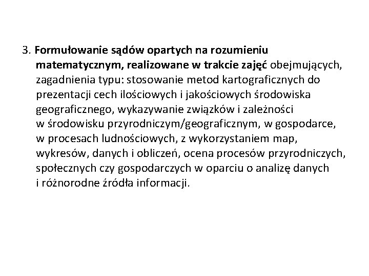 3. Formułowanie sądów opartych na rozumieniu matematycznym, realizowane w trakcie zajęć obejmujących, zagadnienia typu: