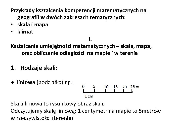 Przykłady kształcenia kompetencji matematycznych na geografii w dwóch zakresach tematycznych: • skala i mapa