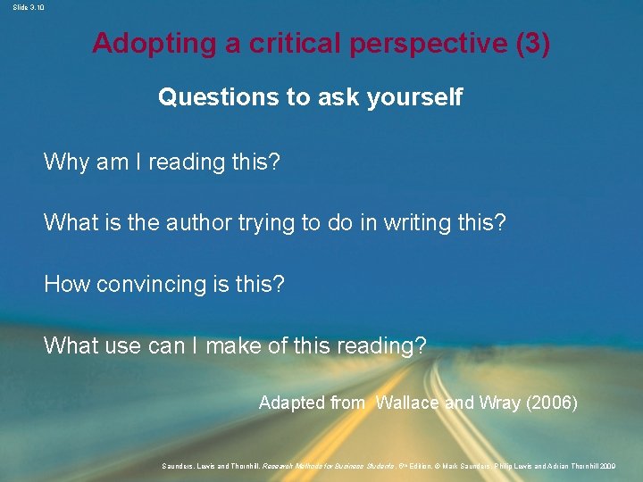 Slide 3. 10 Adopting a critical perspective (3) Questions to ask yourself Why am