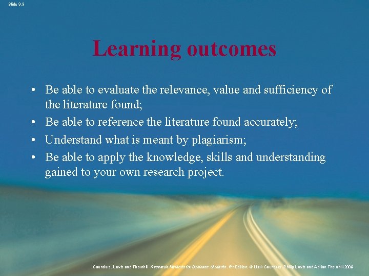 Slide 3. 3 Learning outcomes • Be able to evaluate the relevance, value and