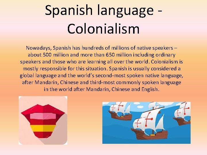 Spanish language Colonialism Nowadays, Spanish has hundreds of millions of native speakers – about