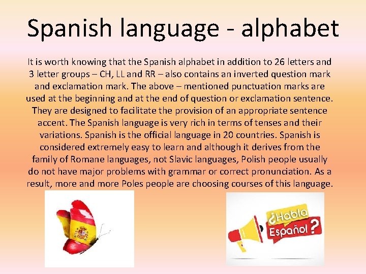 Spanish language - alphabet It is worth knowing that the Spanish alphabet in addition