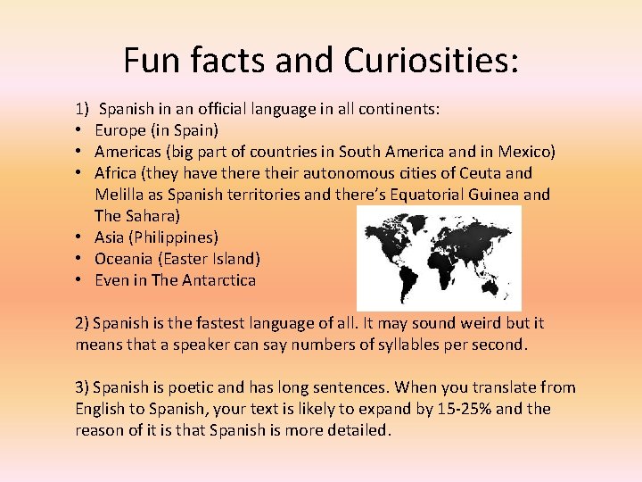 Fun facts and Curiosities: 1) Spanish in an official language in all continents: •