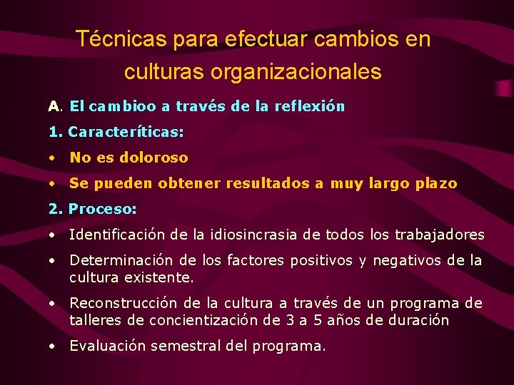 Técnicas para efectuar cambios en culturas organizacionales A. El cambioo a través de la