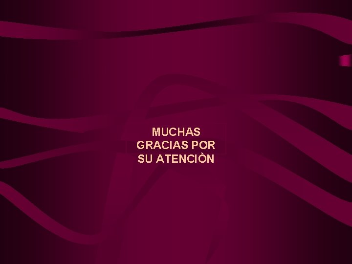 MUCHAS GRACIAS POR SU ATENCIÒN 