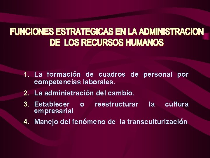 1. La formación de cuadros de personal por competencias laborales. 2. La administración del