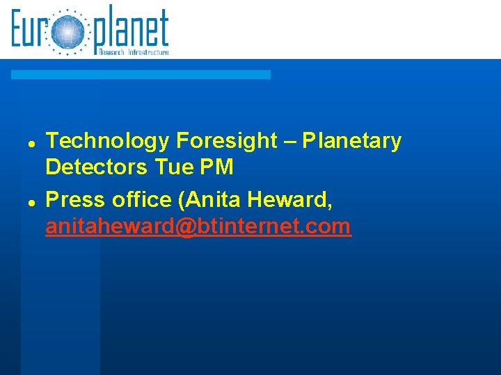  Technology Foresight – Planetary Detectors Tue PM Press office (Anita Heward, anitaheward@btinternet. com