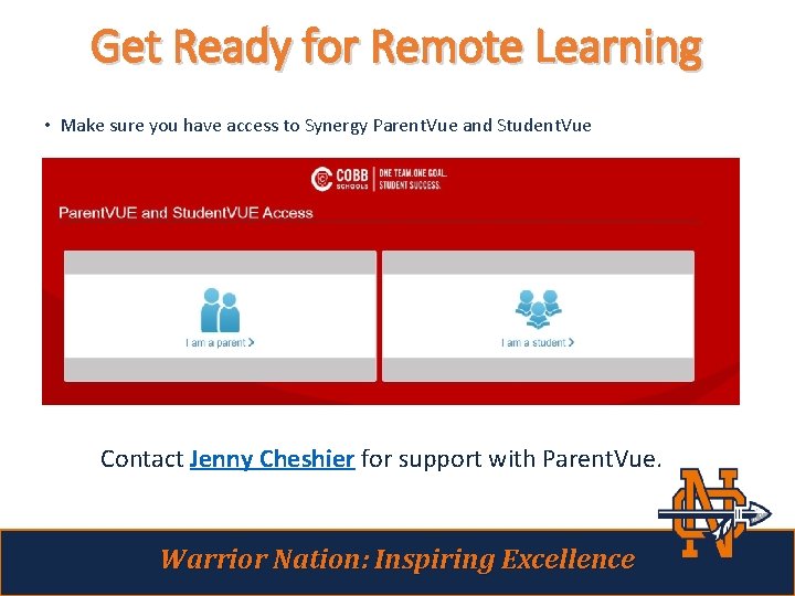 Get Ready for Remote Learning • Make sure you have access to Synergy Parent.