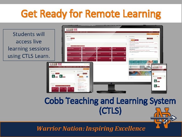 Get Ready for Remote Learning Students will access live learning sessions using CTLS Learn.