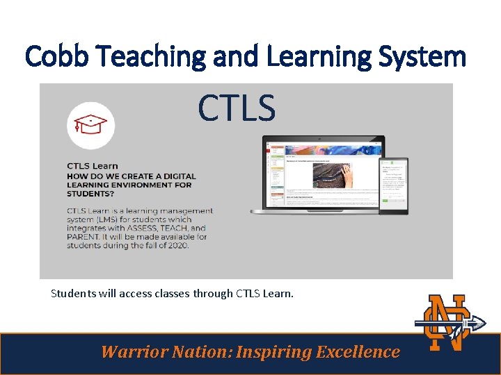 Cobb Teaching and Learning System CTLS Students will access classes through CTLS Learn. Warrior
