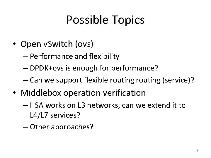 Possible Topics • Open v. Switch (ovs) – Performance and flexibility – DPDK+ovs is