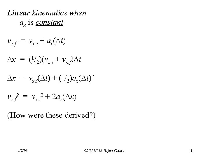 Linear kinematics when ax is constant vx. f = vx. i + ax( t)