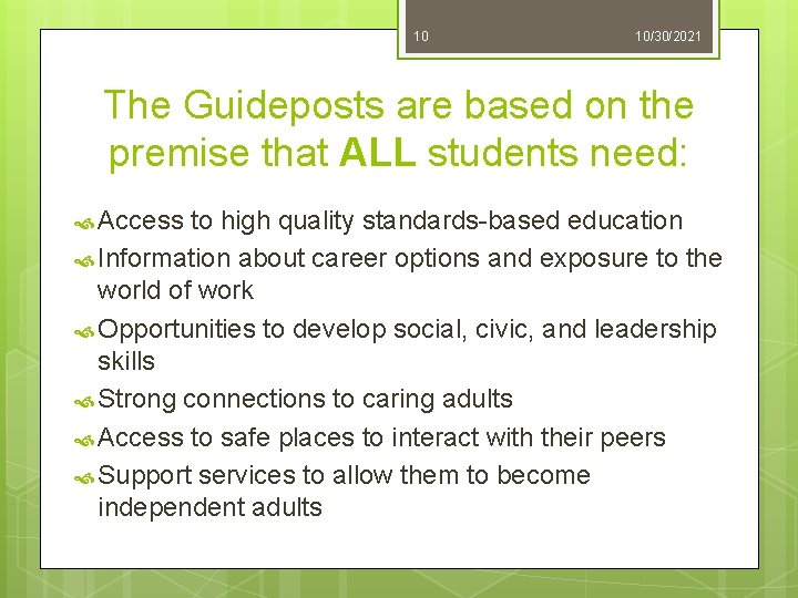 10 10/30/2021 The Guideposts are based on the premise that ALL students need: Access