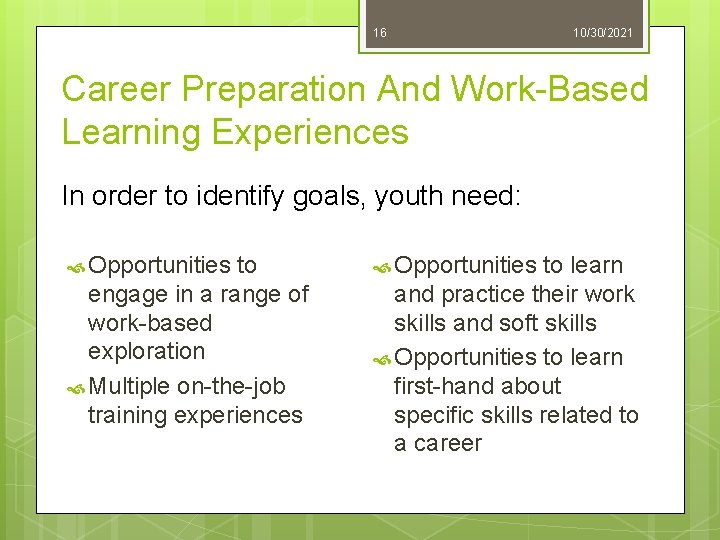 16 10/30/2021 Career Preparation And Work-Based Learning Experiences In order to identify goals, youth