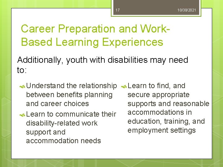 17 10/30/2021 Career Preparation and Work. Based Learning Experiences Additionally, youth with disabilities may