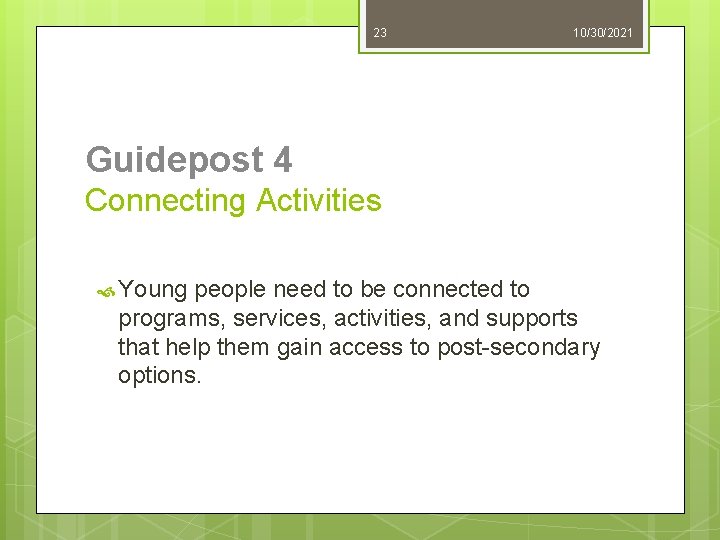 23 10/30/2021 Guidepost 4 Connecting Activities Young people need to be connected to programs,