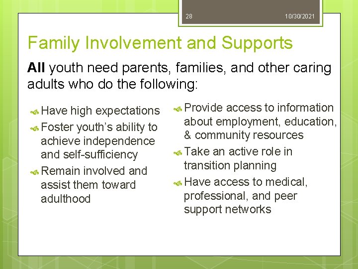 28 10/30/2021 Family Involvement and Supports All youth need parents, families, and other caring