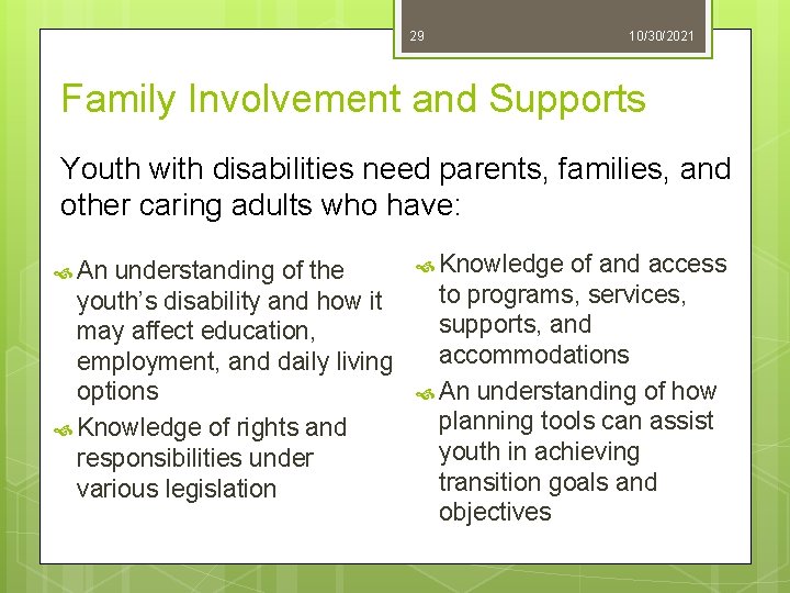 29 10/30/2021 Family Involvement and Supports Youth with disabilities need parents, families, and other