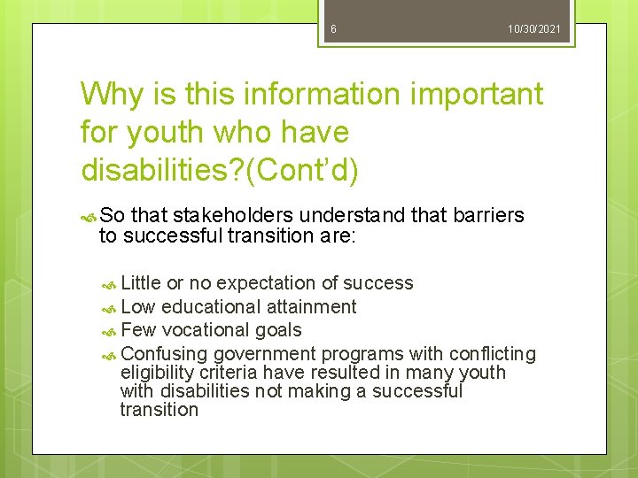 6 10/30/2021 Why is this information important for youth who have disabilities? (Cont’d) So