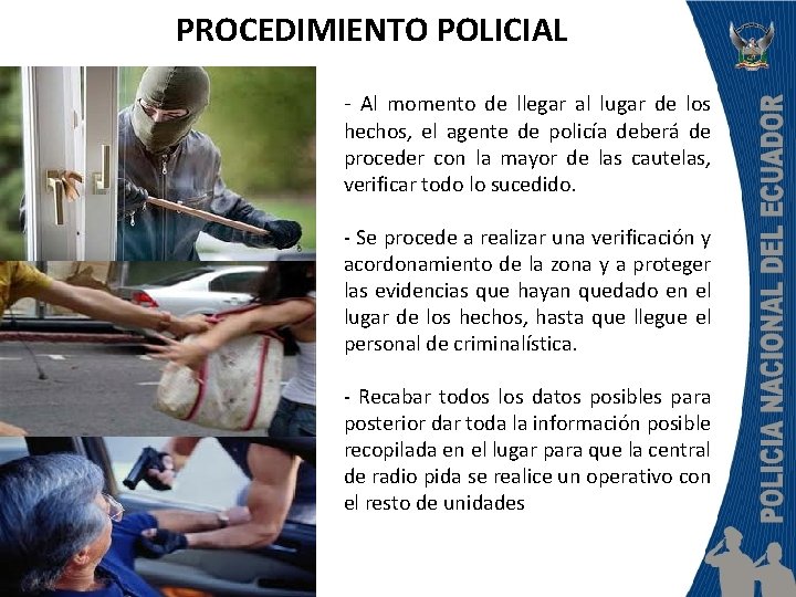 PROCEDIMIENTO POLICIAL - Al momento de llegar al lugar de los hechos, el agente