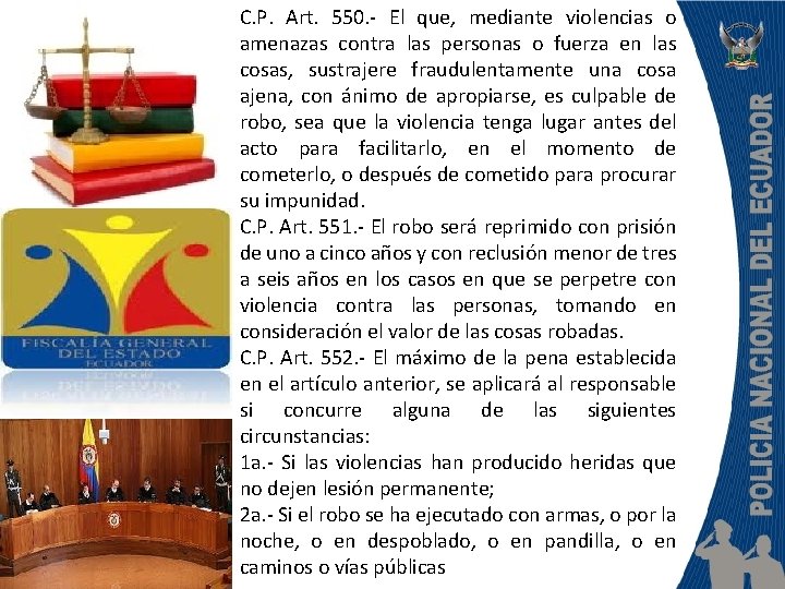 C. P. Art. 550. - El que, mediante violencias o amenazas contra las personas