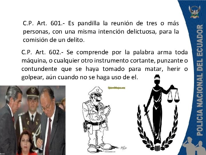 C. P. Art. 601. - Es pandilla la reunión de tres o más personas,