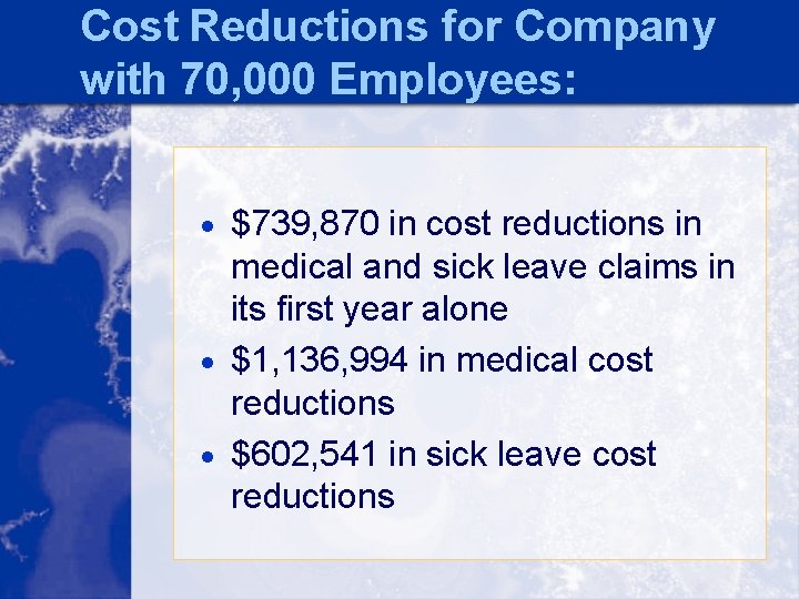 Cost Reductions for Company with 70, 000 Employees: · $739, 870 in cost reductions