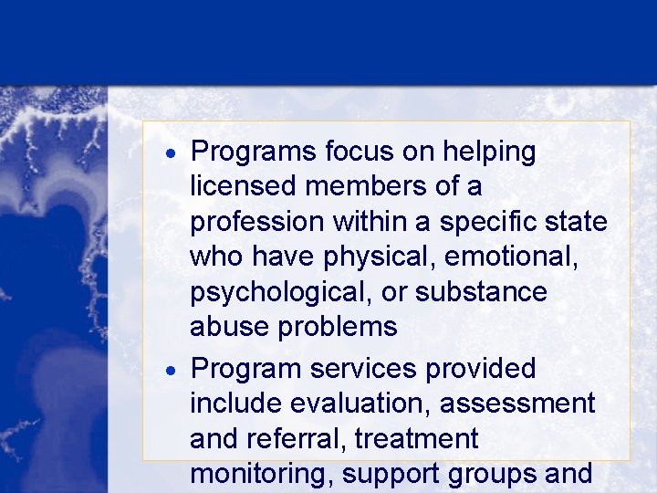 · Programs focus on helping licensed members of a profession within a specific state