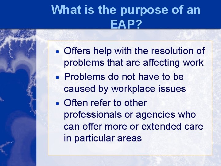 What is the purpose of an EAP? · Offers help with the resolution of